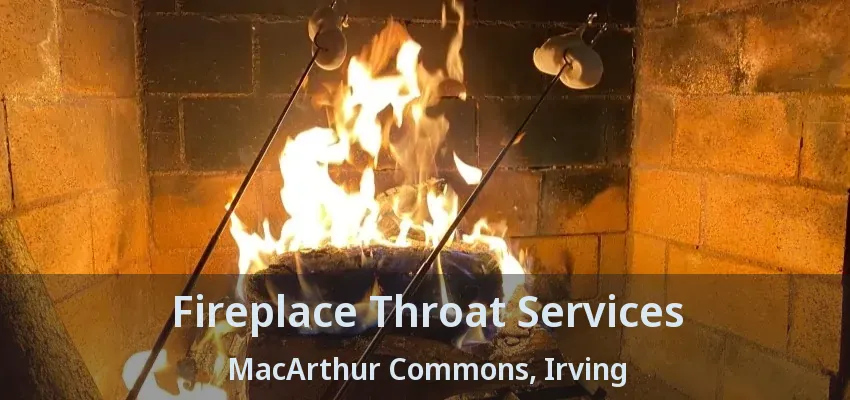 Fireplace Throat Services MacArthur Commons, Irving - TX