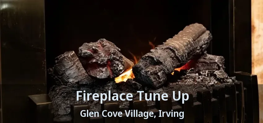 Fireplace Tune Up Glen Cove Village, Irving - TX