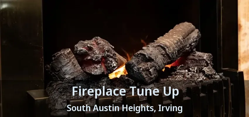 Fireplace Tune Up South Austin Heights, Irving - TX