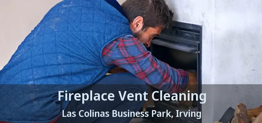 Fireplace Vent Cleaning Las Colinas Business Park, Irving - TX