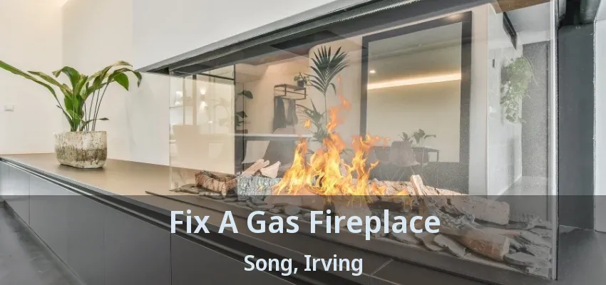Fix A Gas Fireplace Song, Irving - TX