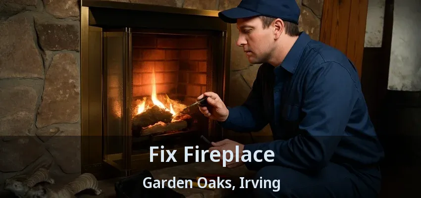 Fix Fireplace Garden Oaks, Irving - TX
