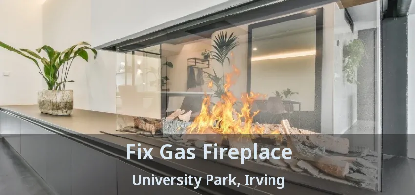 Fix Gas Fireplace University Park, Irving - TX
