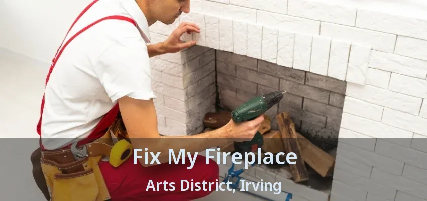 Fix My Fireplace Arts District, Irving - TX
