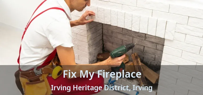 Fix My Fireplace Irving Heritage District, Irving - TX