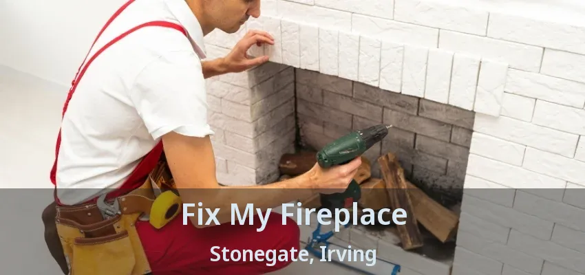 Fix My Fireplace Stonegate, Irving - TX
