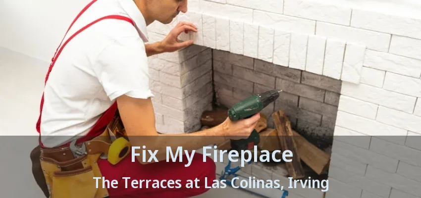 Fix My Fireplace The Terraces at Las Colinas, Irving - TX