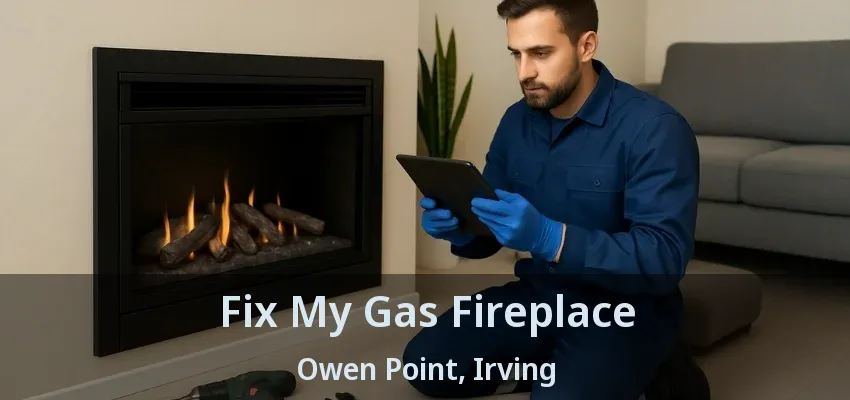 Fix My Gas Fireplace Owen Point, Irving - TX