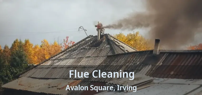 Flue Cleaning Avalon Square, Irving - TX