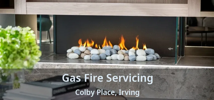 Gas Fire Servicing Colby Place, Irving - TX