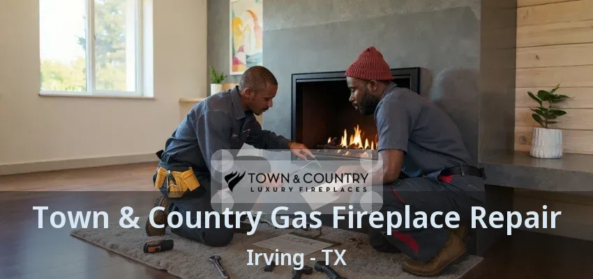Town & Country Gas Fireplace Repair Irving - TX