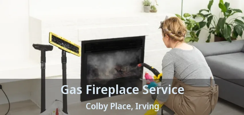 Gas Fireplace Service Colby Place, Irving - TX