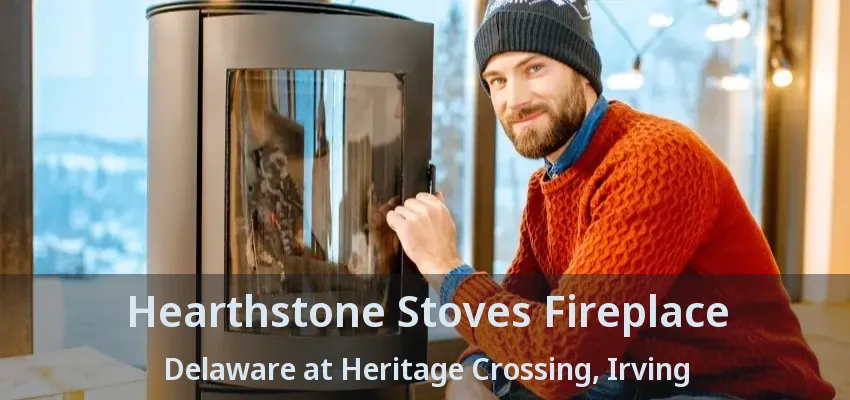 Hearthstone Stoves Fireplace Delaware at Heritage Crossing, Irving - TX