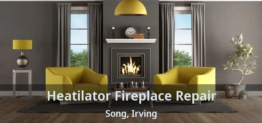 Heatilator Fireplace Repair Song, Irving - TX