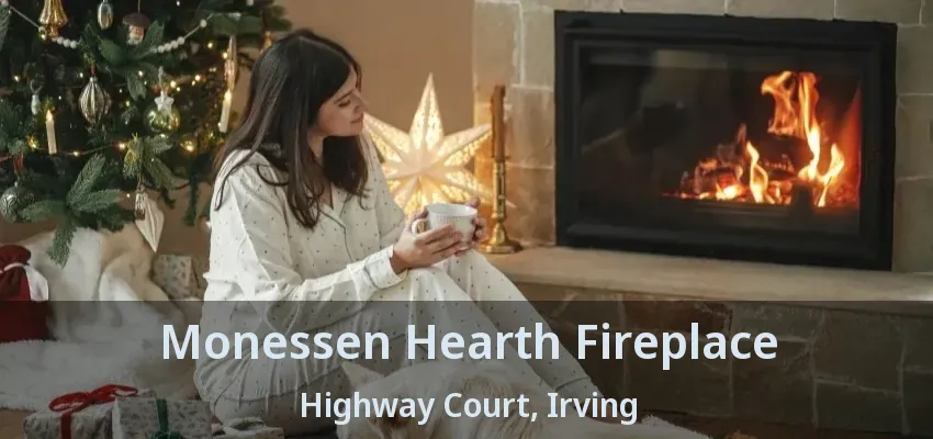 Monessen Hearth Fireplace Highway Court, Irving - TX