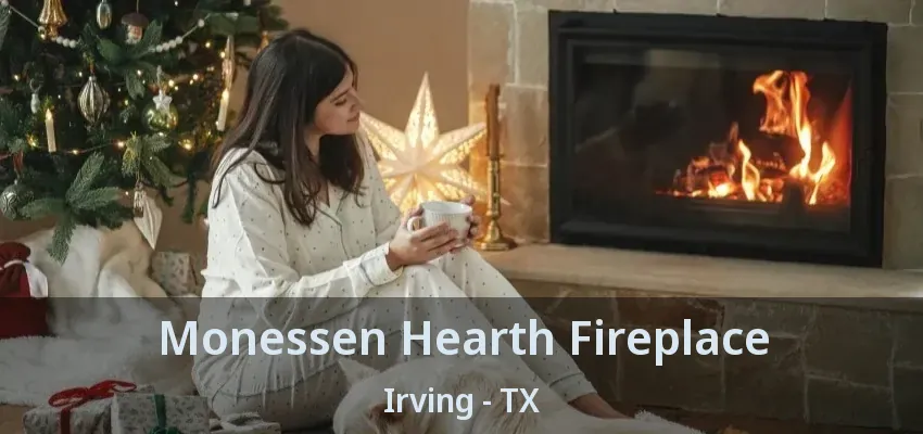 Monessen Hearth Fireplace Irving - TX