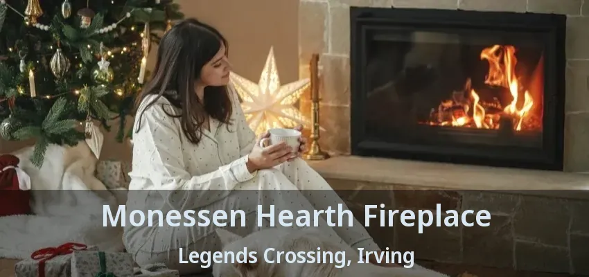 Monessen Hearth Fireplace Legends Crossing, Irving - TX