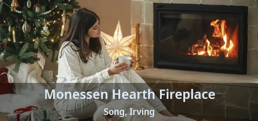 Monessen Hearth Fireplace Song, Irving - TX
