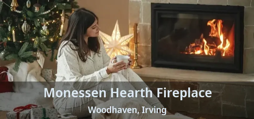 Monessen Hearth Fireplace Woodhaven, Irving - TX