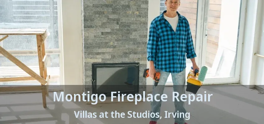 Montigo Fireplace Repair Villas at the Studios, Irving - TX