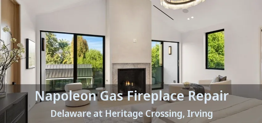 Napoleon Gas Fireplace Repair Delaware at Heritage Crossing, Irving - TX