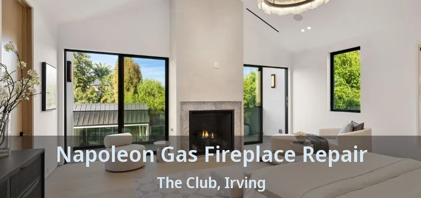 Napoleon Gas Fireplace Repair The Club, Irving - TX