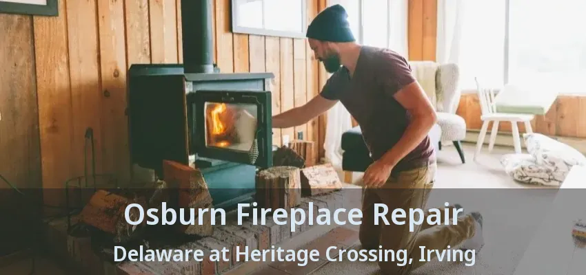 Osburn Fireplace Repair Delaware at Heritage Crossing, Irving - TX