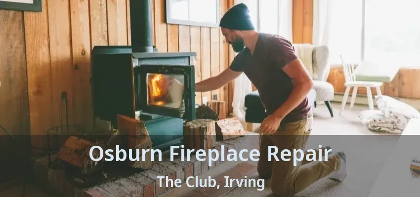 Osburn Fireplace Repair The Club, Irving - TX