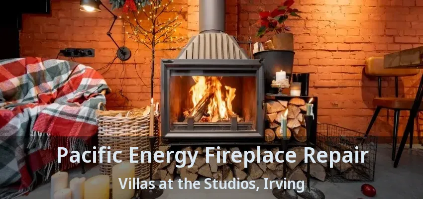 Pacific Energy Fireplace Repair Villas at the Studios, Irving - TX