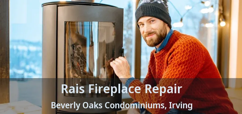 Rais Fireplace Repair Beverly Oaks Condominiums, Irving - TX