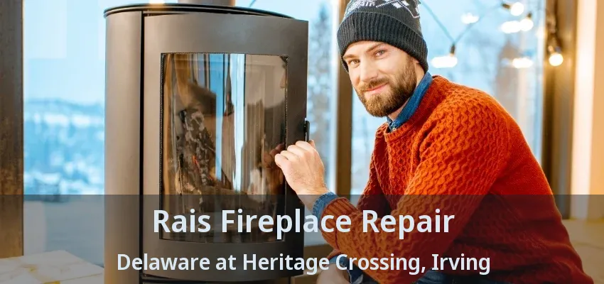 Rais Fireplace Repair Delaware at Heritage Crossing, Irving - TX
