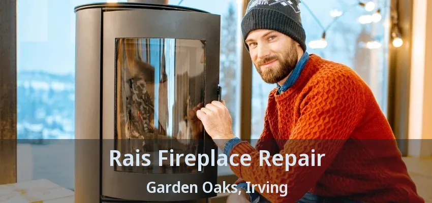 Rais Fireplace Repair Garden Oaks, Irving - TX
