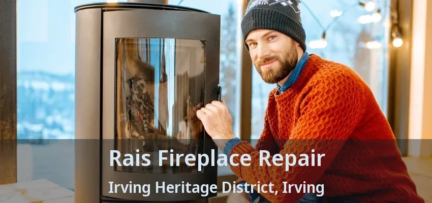 Rais Fireplace Repair Irving Heritage District, Irving - TX