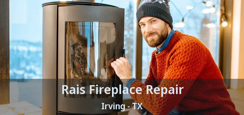 Rais Fireplace Repair Irving - TX