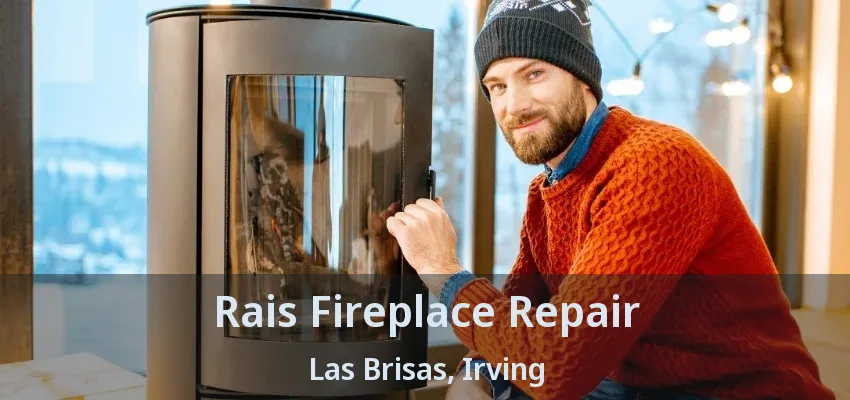 Rais Fireplace Repair Las Brisas, Irving - TX