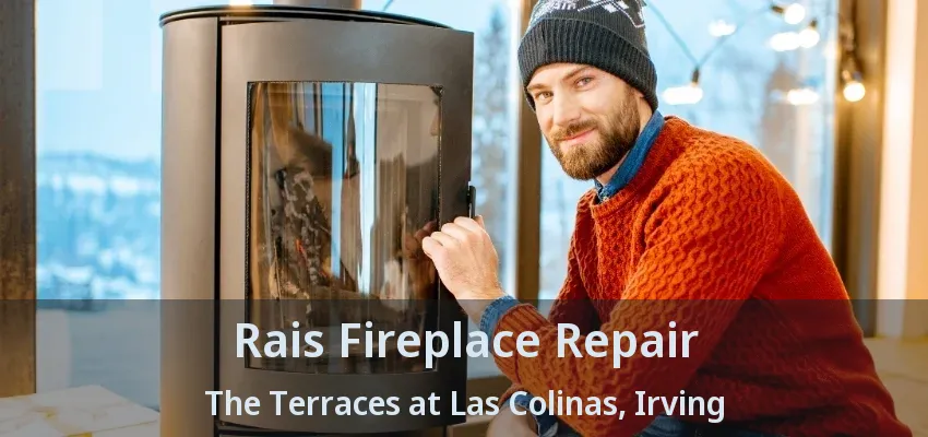 Rais Fireplace Repair The Terraces at Las Colinas, Irving - TX