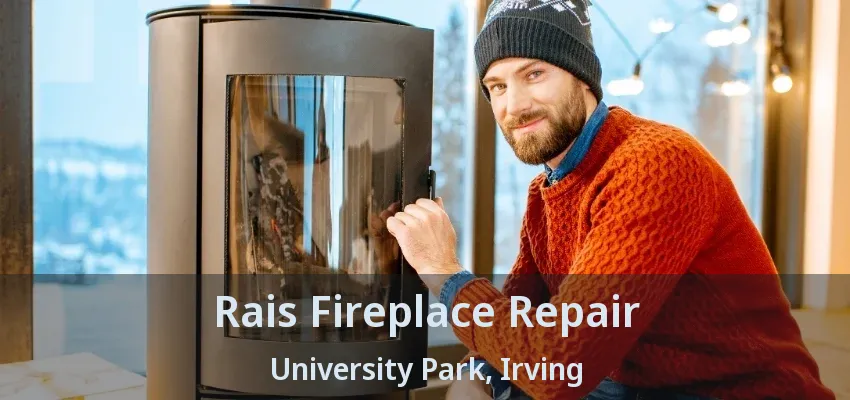 Rais Fireplace Repair University Park, Irving - TX