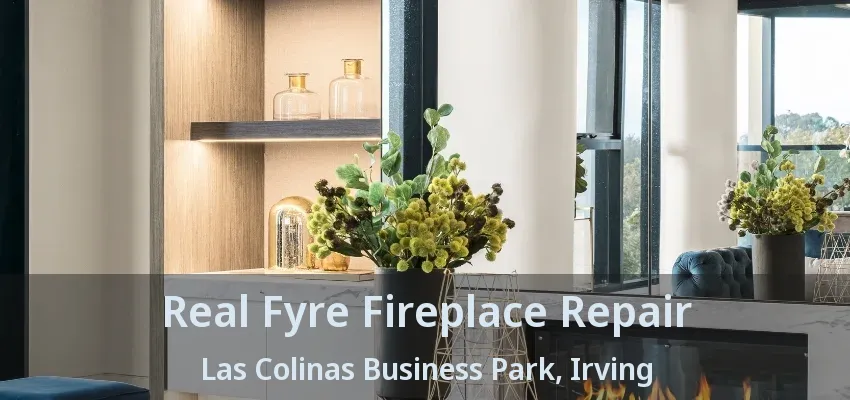 Real Fyre Fireplace Repair Las Colinas Business Park, Irving - TX