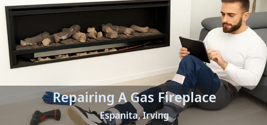 Repairing A Gas Fireplace Espanita, Irving - TX