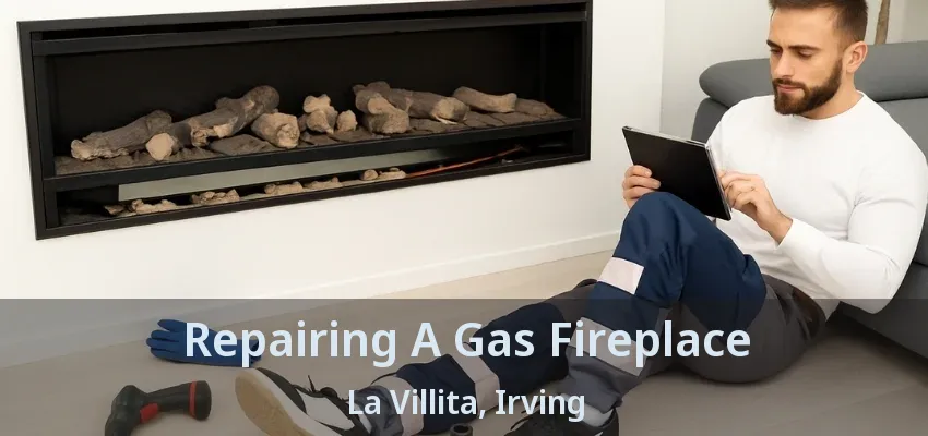 Repairing A Gas Fireplace La Villita, Irving - TX
