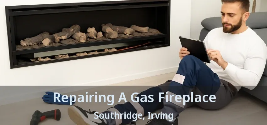 Repairing A Gas Fireplace Southridge, Irving - TX