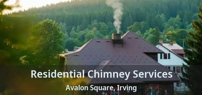 Residential Chimney Services Avalon Square, Irving - TX