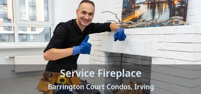 Service Fireplace Barrington Court Condos, Irving - TX