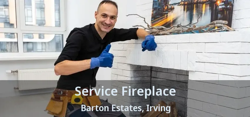 Service Fireplace Barton Estates, Irving - TX