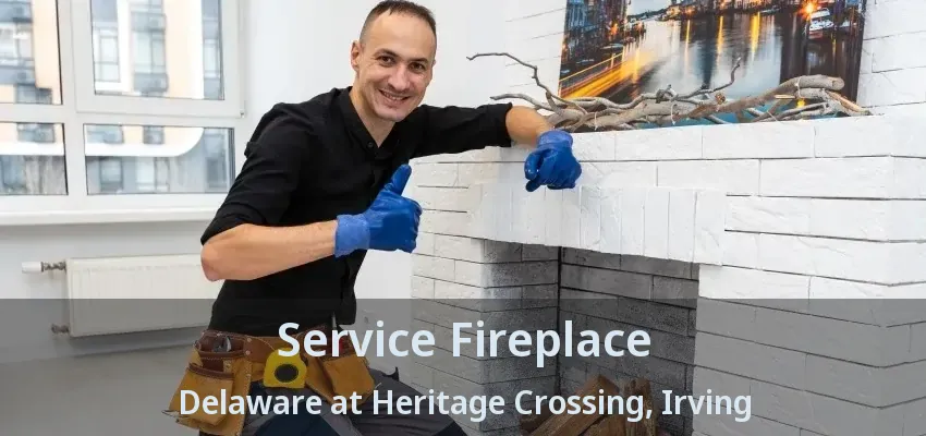 Service Fireplace Delaware at Heritage Crossing, Irving - TX