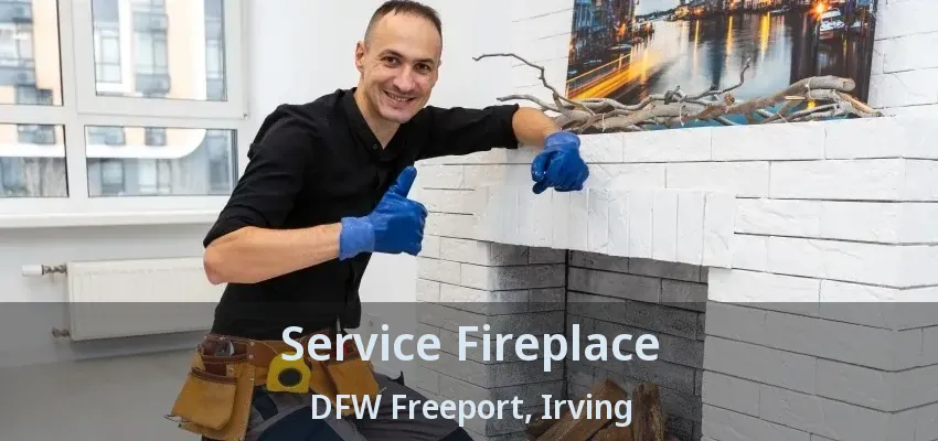 Service Fireplace DFW Freeport, Irving - TX