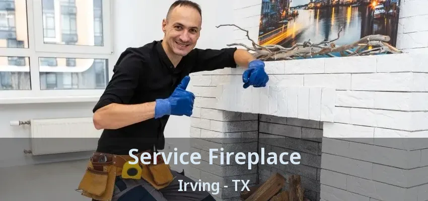 Service Fireplace Irving - TX