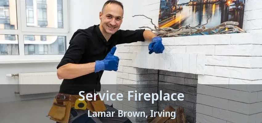 Service Fireplace Lamar Brown, Irving - TX