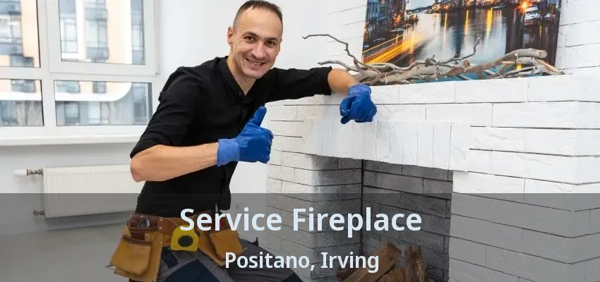 Service Fireplace Positano, Irving - TX