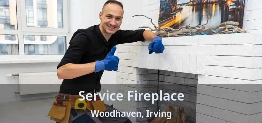 Service Fireplace Woodhaven, Irving - TX